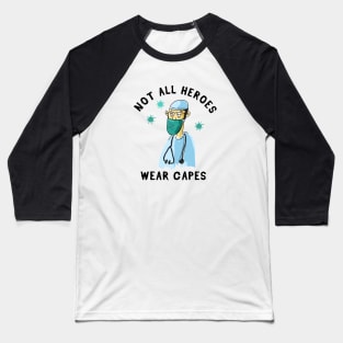 Not All Heroes Wear Capes Baseball T-Shirt